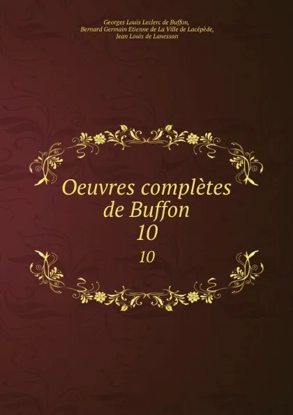 Обложка книги Oeuvres completes de Buffon. 10, Georges Louis Leclerc de Buffon