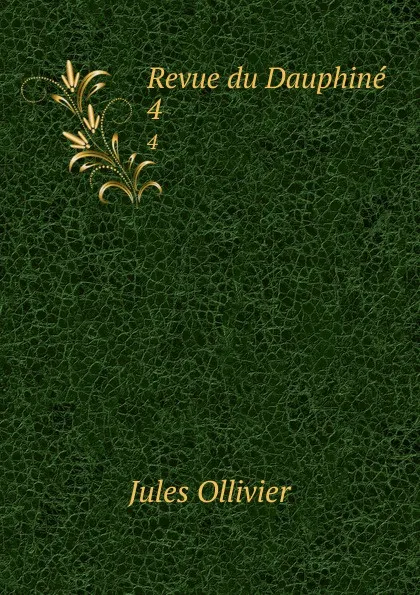 Обложка книги Revue du Dauphine. 4, Jules Ollivier