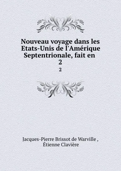 Обложка книги Nouveau voyage dans les Etats-Unis de l.Amerique Septentrionale, fait en . 2, Jacques-Pierre Brissot de Warville