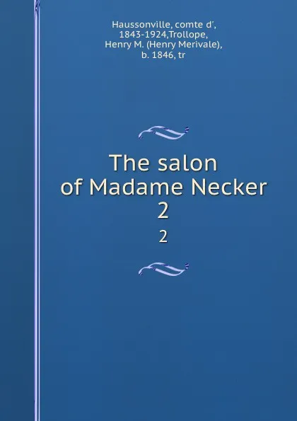 Обложка книги The salon of Madame Necker. 2, comte d' Haussonville