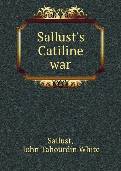 Обложка книги Sallust.s Catiline war, John Tahourdin White Sallust