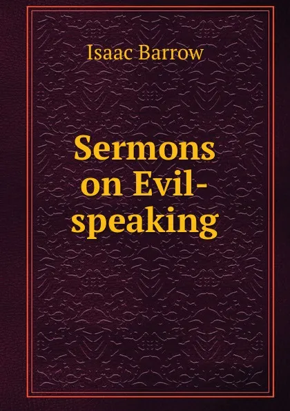 Обложка книги Sermons on Evil-speaking, Isaac Barrow