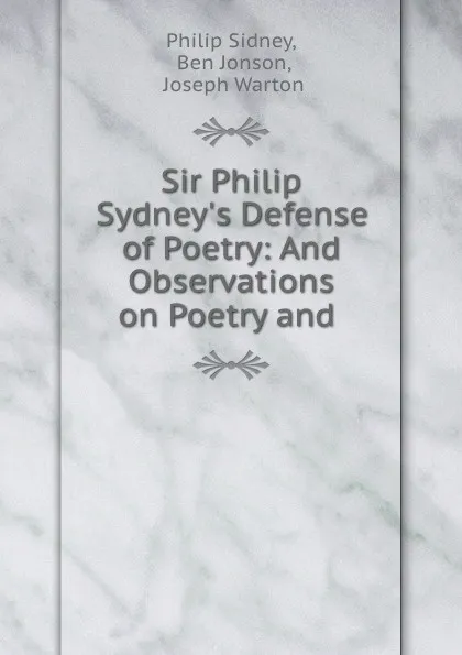 Обложка книги Sir Philip Sydney.s Defense of Poetry: And Observations on Poetry and ., Philip Sidney