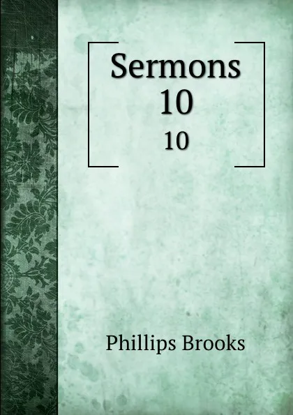 Обложка книги Sermons. 10, Phillips Brooks