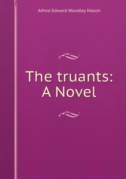 Обложка книги The truants: A Novel, A.E. Mason