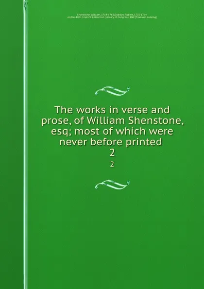 Обложка книги The works in verse and prose, of William Shenstone, esq; most of which were never before printed . 2, William Shenstone