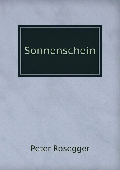 Обложка книги Sonnenschein., P. Rosegger
