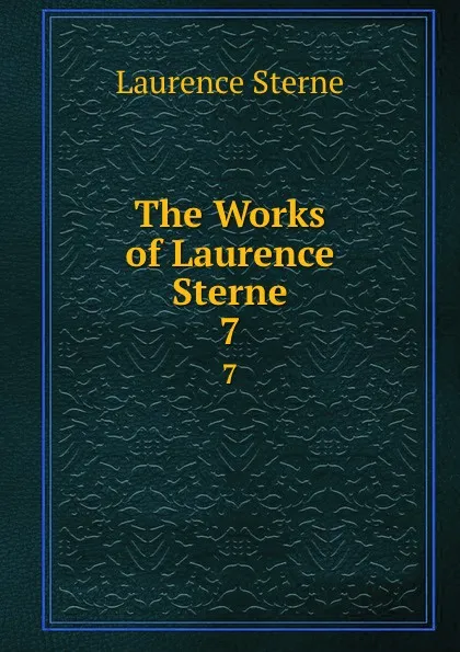 Обложка книги The Works of Laurence Sterne. 7, Sterne Laurence