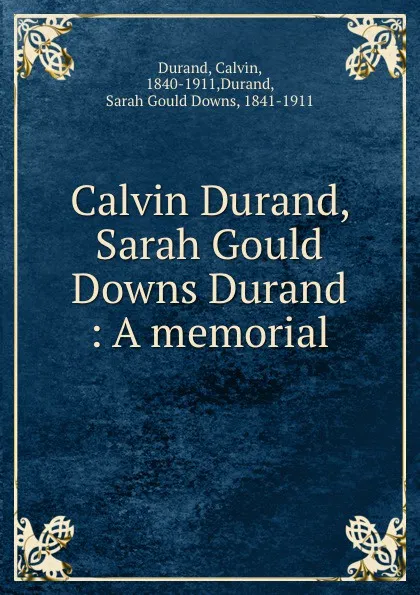 Обложка книги Calvin Durand, Sarah Gould Downs Durand : A memorial, Calvin Durand