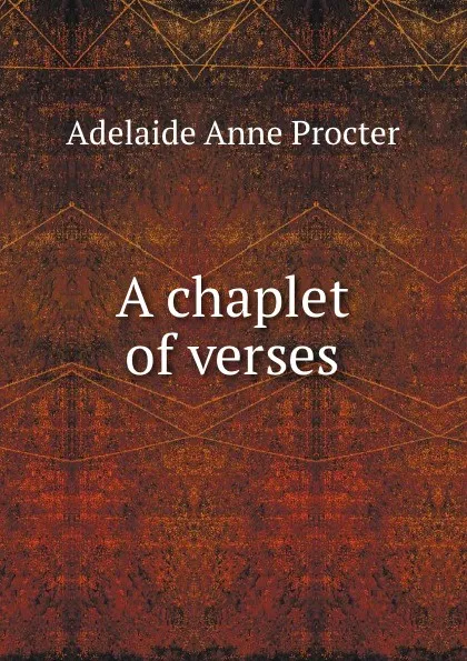 Обложка книги A chaplet of verses, Adelaide Anne Procter