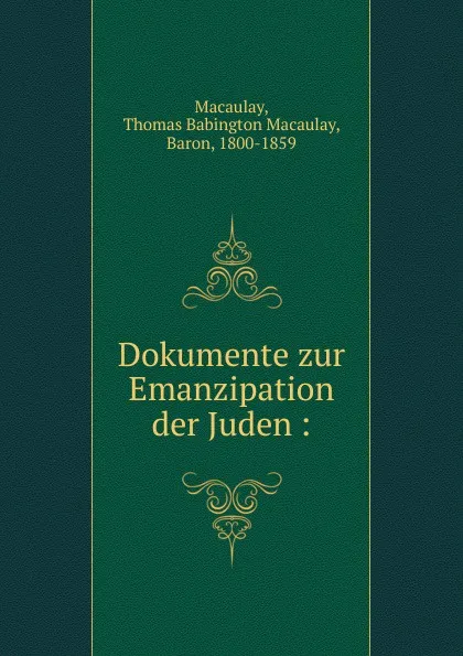 Обложка книги Dokumente zur Emanzipation der Juden :, Thomas Babington Macaulay Macaulay