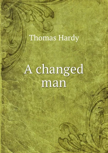 Обложка книги A changed man, Hardy Thomas