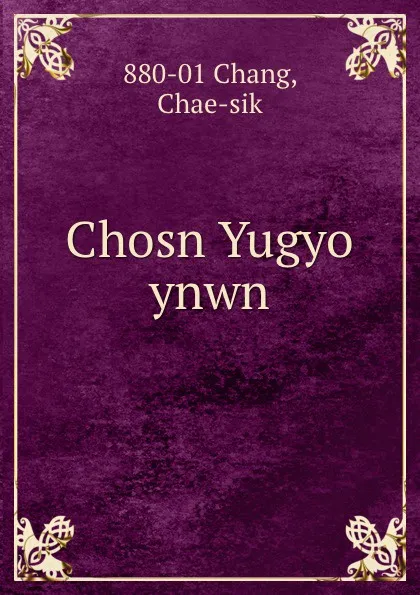 Обложка книги Chosn Yugyo ynwn, Chae-sik Chang