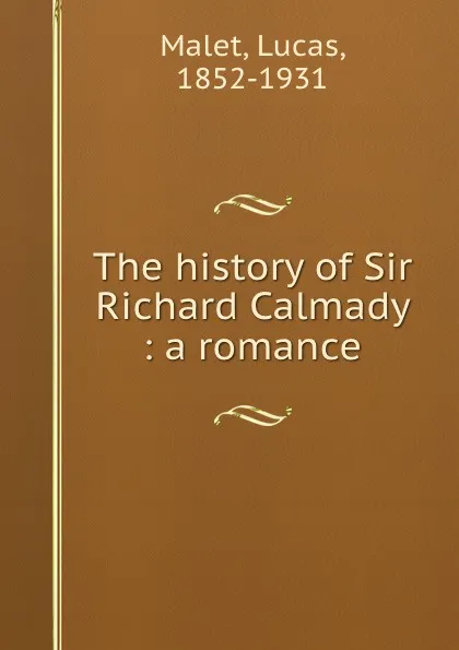 Обложка книги The history of Sir Richard Calmady : a romance, Lucas Malet