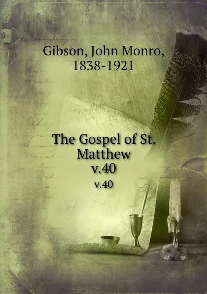 Обложка книги The Gospel of St. Matthew. v.40, John Monro Gibson