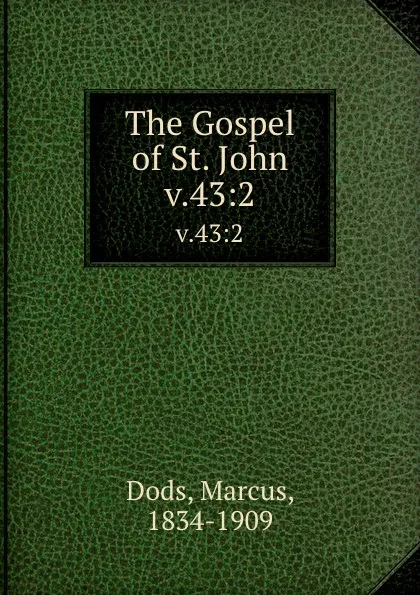 Обложка книги The Gospel of St. John. v.43:2, Marcus Dods