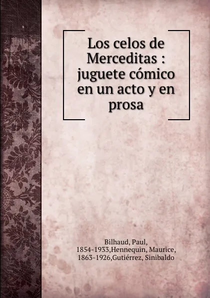 Обложка книги Los celos de Merceditas : juguete comico en un acto y en prosa, Paul Bilhaud