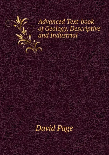 Обложка книги Advanced Text-book of Geology, Descriptive and Industrial, David Page