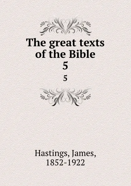 Обложка книги The great texts of the Bible. 5, James Hastings