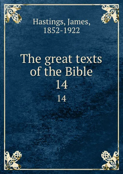 Обложка книги The great texts of the Bible. 14, James Hastings