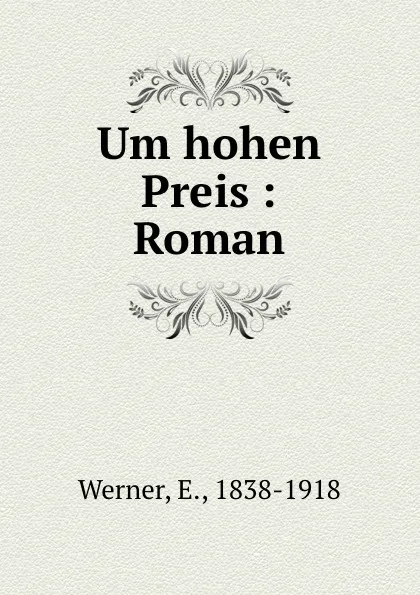 Обложка книги Um hohen Preis : Roman, E. Werner