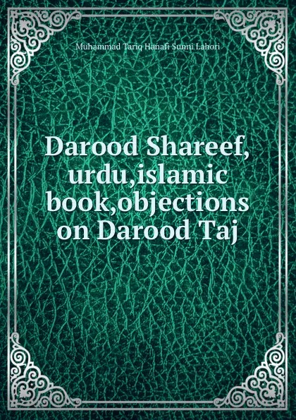 Обложка книги Darood Shareef,urdu,islamic book,objections on Darood Taj, Muhammad Tariq Hanafi Sunni Lahori