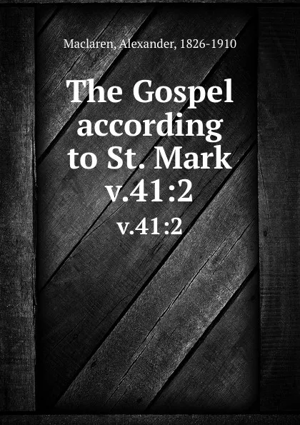 Обложка книги The Gospel according to St. Mark. v.41:2, Alexander Maclaren