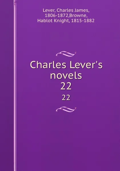 Обложка книги Charles Lever.s novels. 22, Charles James Lever