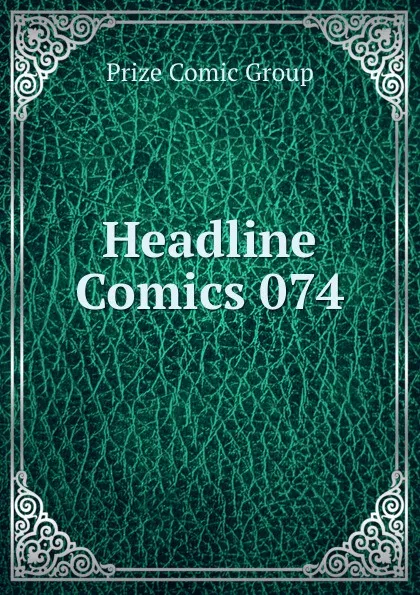 Обложка книги Headline Comics 074, Prize Comic Group