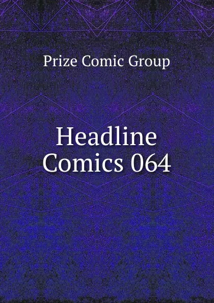 Обложка книги Headline Comics 064, Prize Comic Group