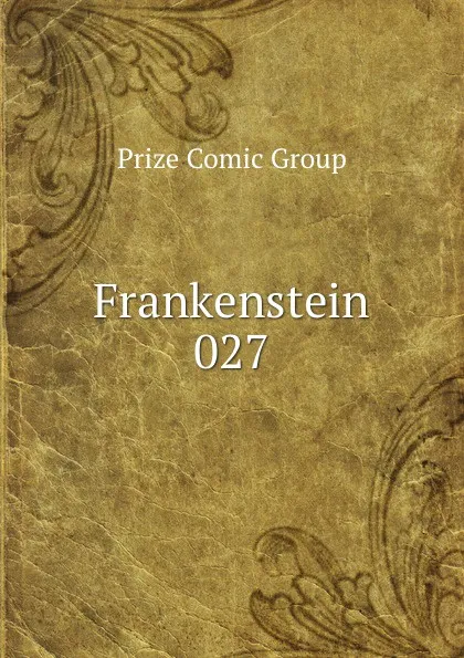 Обложка книги Frankenstein 027, Prize Comic Group