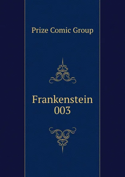 Обложка книги Frankenstein 003, Prize Comic Group