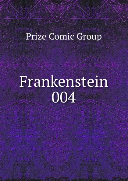 Обложка книги Frankenstein 004, Prize Comic Group