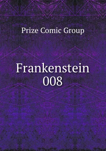 Обложка книги Frankenstein 008, Prize Comic Group