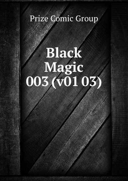 Обложка книги Black Magic 003 (v01 03), Prize Comic Group