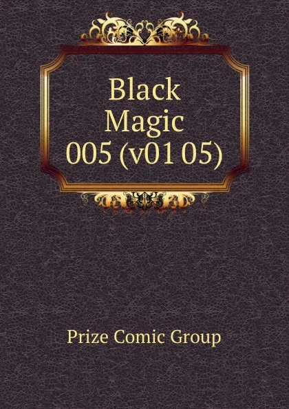 Обложка книги Black Magic 005 (v01 05), Prize Comic Group