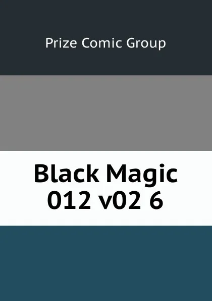 Обложка книги Black Magic 012 v02 6, Prize Comic Group