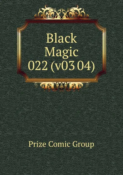 Обложка книги Black Magic 022 (v03 04), Prize Comic Group