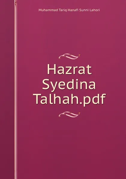 Обложка книги Hazrat Syedina Talhah.pdf, Muhammad Tariq Hanafi Sunni Lahori