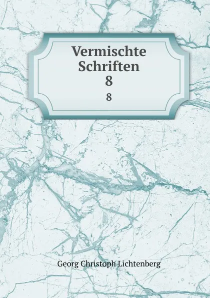 Обложка книги Vermischte Schriften. 8, Georg Christoph Lichtenberg