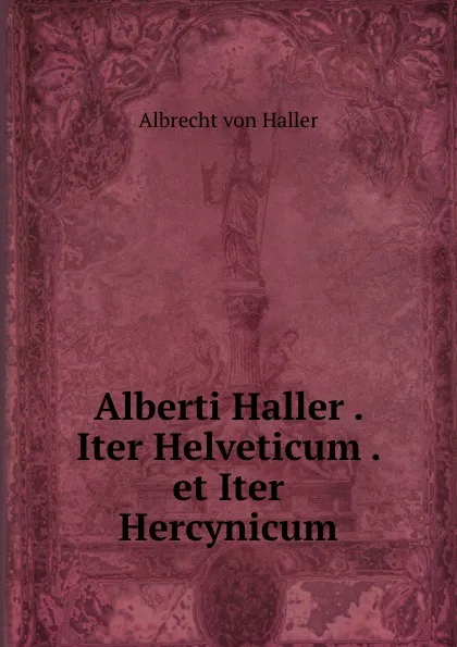 Обложка книги Alberti Haller . Iter Helveticum . et Iter Hercynicum, Albrecht von Haller