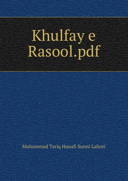 Обложка книги Khulfay e Rasool.pdf, Muhammad Tariq Hanafi Sunni Lahori