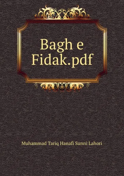 Обложка книги Bagh e Fidak.pdf, Muhammad Tariq Hanafi Sunni Lahori