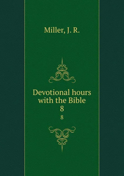 Обложка книги Devotional hours with the Bible. 8, J.R. Miller