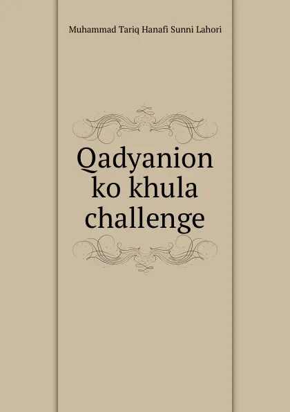 Обложка книги Qadyanion ko khula challenge, Muhammad Tariq Hanafi Sunni Lahori