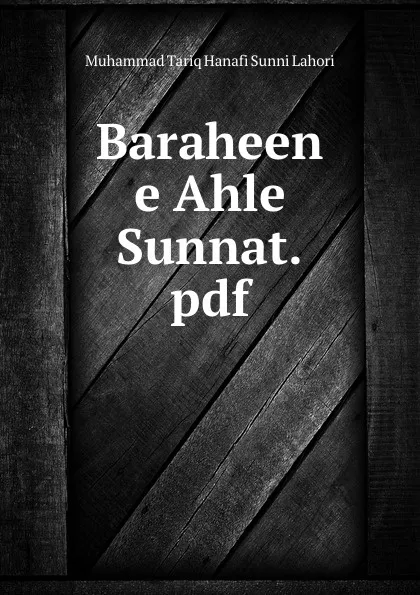 Обложка книги Baraheen e Ahle Sunnat.pdf, Muhammad Tariq Hanafi Sunni Lahori