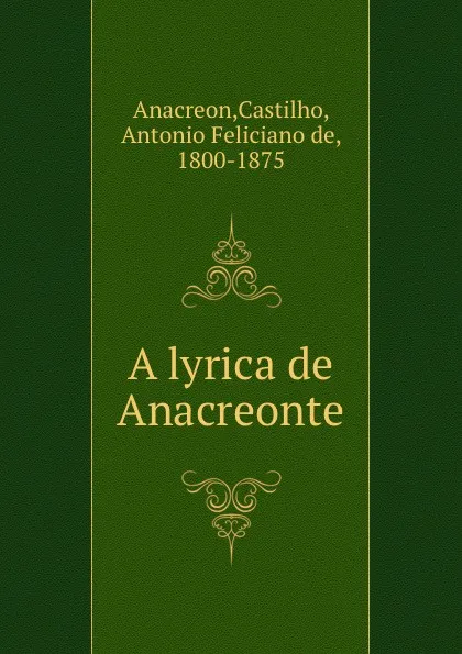 Обложка книги A lyrica de Anacreonte, Castilho Anacreon