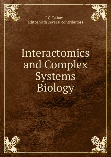 Обложка книги Interactomics and Complex Systems Biology, I.C. Baianu