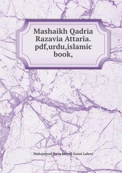 Обложка книги Mashaikh Qadria Razavia Attaria.pdf,urdu,islamic book,, Muhammad Tariq Hanafi Sunni Lahori