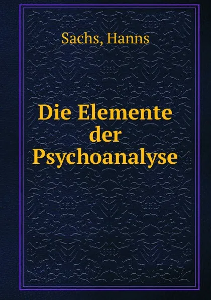 Обложка книги Die Elemente der Psychoanalyse, Hanns Sachs